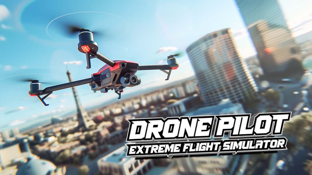 无人机驾驶员:极限飞行模拟器 .Drone Pilot: Extreme Flight Simulator