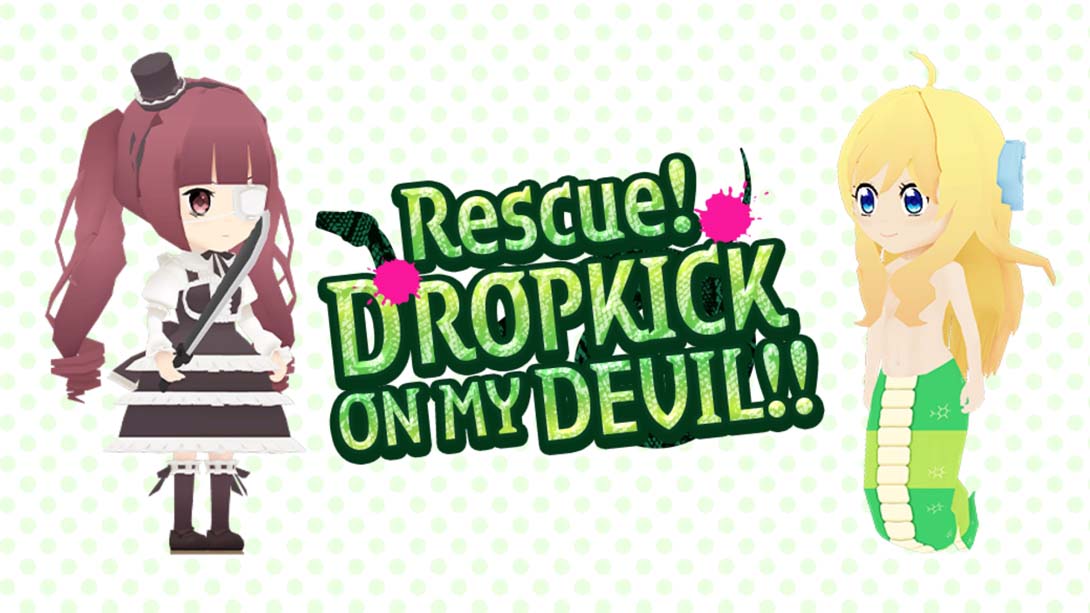 拯救！小邪神飞踢 .Rescue！DROPKICK ON MY DEVIL!!