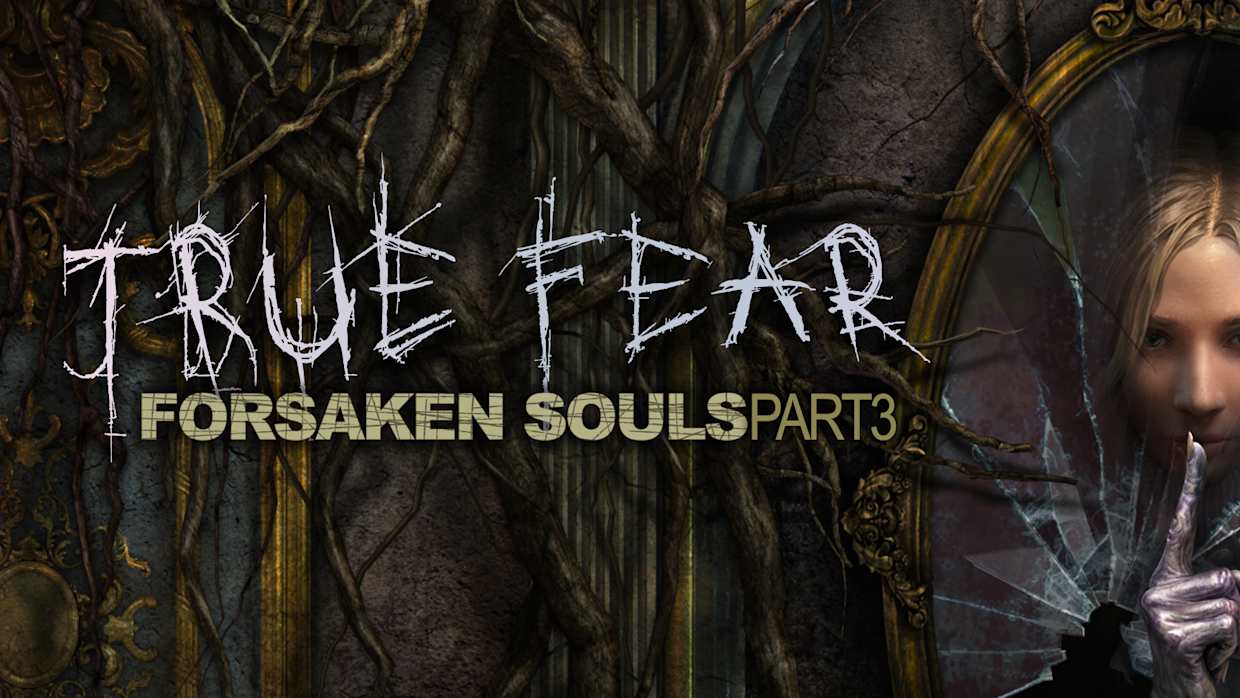 真实恐惧：被遗弃的灵魂第三部分|True Fear: Forsaken Souls - Part 3中文