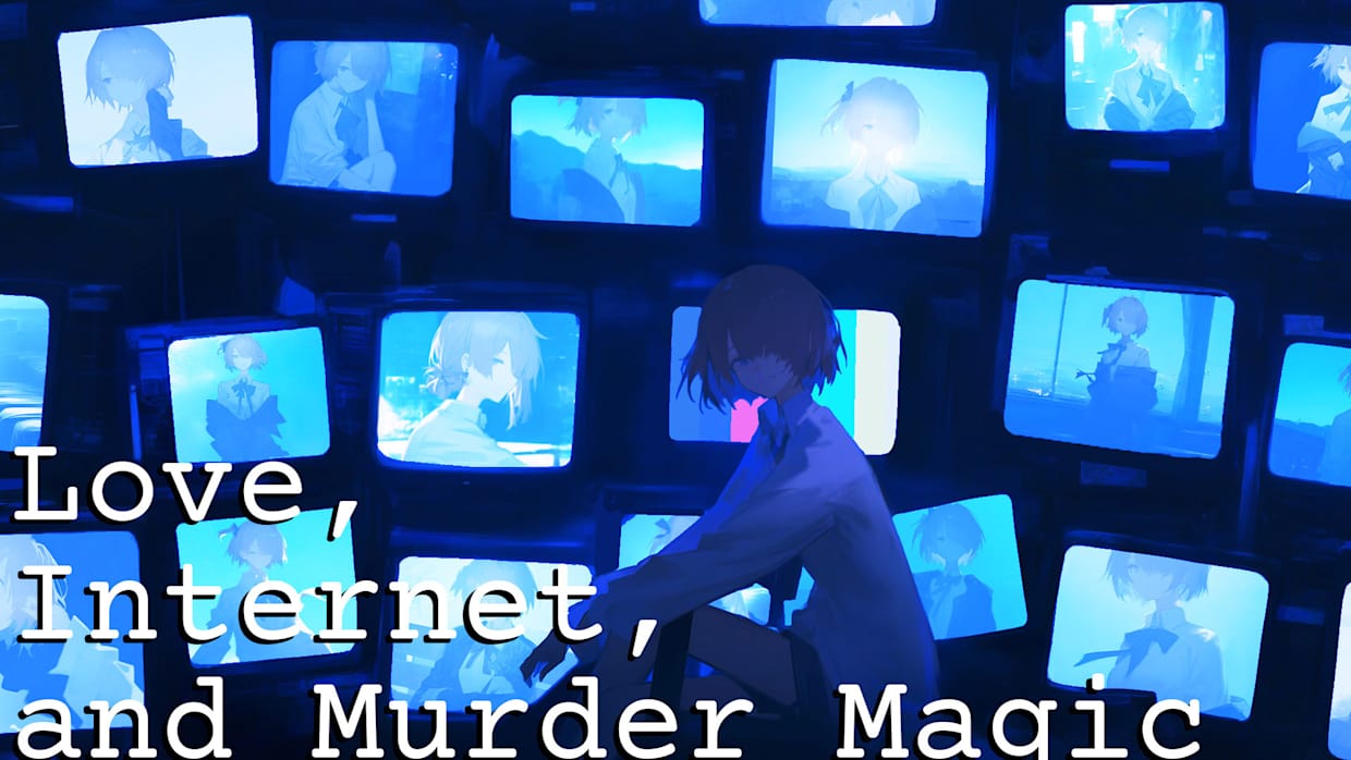 爱、互联网、杀人魔法|Love, Internet, and Murder Magic中文